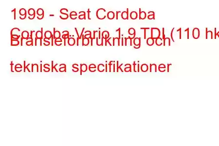 1999 - Seat Cordoba
Cordoba Vario 1.9 TDI (110 hk) Bränsleförbrukning och tekniska specifikationer