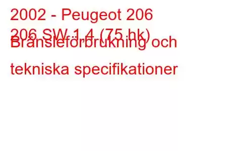 2002 - Peugeot 206
206 SW 1,4 (75 hk) Bränsleförbrukning och tekniska specifikationer