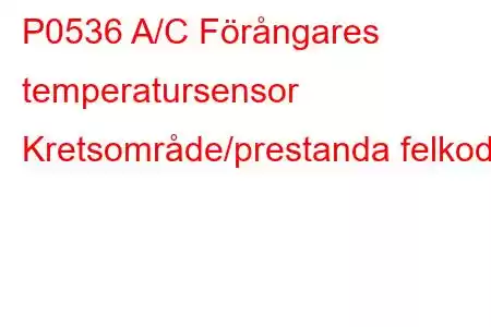 P0536 A/C Förångares temperatursensor Kretsområde/prestanda felkod