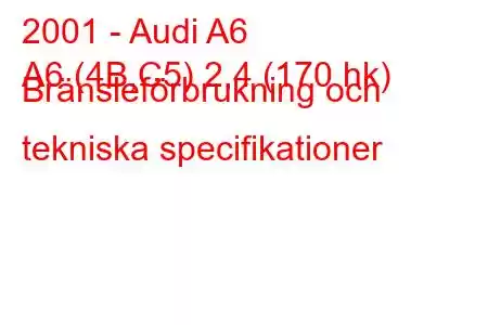 2001 - Audi A6
A6 (4B,C5) 2,4 (170 hk) Bränsleförbrukning och tekniska specifikationer