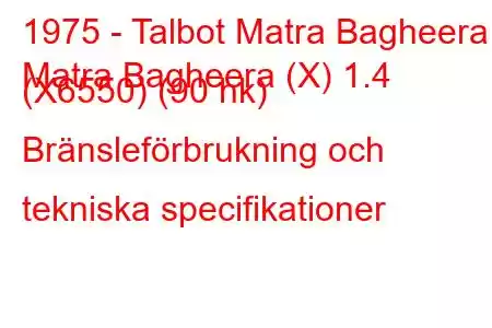 1975 - Talbot Matra Bagheera
Matra Bagheera (X) 1.4 (X6550) (90 hk) Bränsleförbrukning och tekniska specifikationer