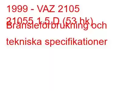 1999 - VAZ 2105
21055 1,5 D (53 hk) Bränsleförbrukning och tekniska specifikationer