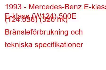 1993 - Mercedes-Benz E-klass
E-klass (W124) 500E (124.036) (326 hk) Bränsleförbrukning och tekniska specifikationer