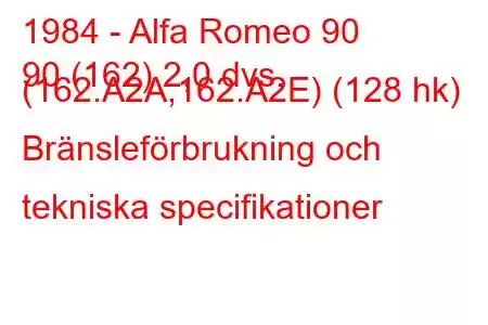 1984 - Alfa Romeo 90
90 (162) 2,0 dvs. (162.A2A,162.A2E) (128 hk) Bränsleförbrukning och tekniska specifikationer