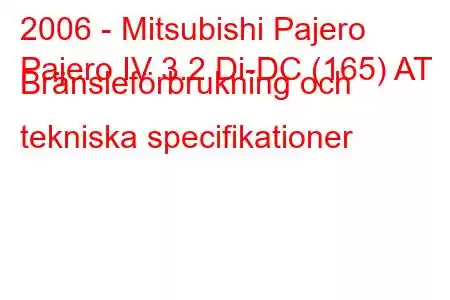 2006 - Mitsubishi Pajero
Pajero IV 3.2 Di-DC (165) AT Bränsleförbrukning och tekniska specifikationer