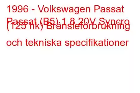 1996 - Volkswagen Passat
Passat (B5) 1,8 20V Syncro (125 hk) Bränsleförbrukning och tekniska specifikationer