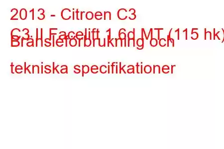 2013 - Citroen C3
C3 II Facelift 1.6d MT (115 hk) Bränsleförbrukning och tekniska specifikationer