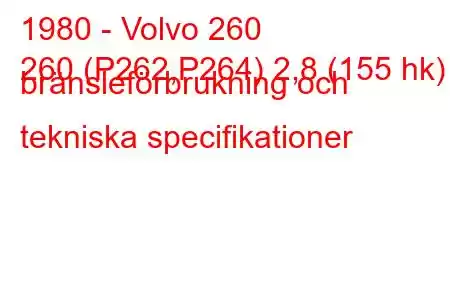 1980 - Volvo 260
260 (P262,P264) 2,8 (155 hk) bränsleförbrukning och tekniska specifikationer