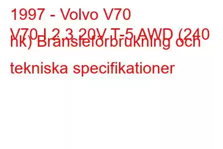 1997 - Volvo V70
V70 I 2.3 20V T-5 AWD (240 hk) Bränsleförbrukning och tekniska specifikationer