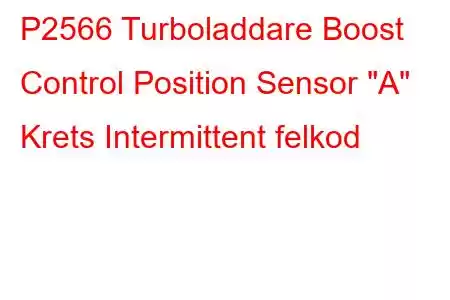 P2566 Turboladdare Boost Control Position Sensor 