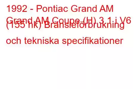 1992 - Pontiac Grand AM
Grand AM Coupe (H) 3.1 i V6 (155 hk) Bränsleförbrukning och tekniska specifikationer