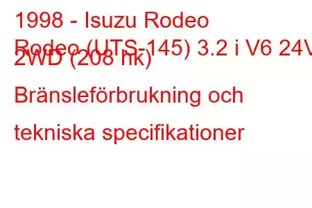 1998 - Isuzu Rodeo
Rodeo (UTS-145) 3.2 i V6 24V 2WD (208 hk) Bränsleförbrukning och tekniska specifikationer