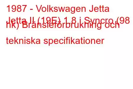 1987 - Volkswagen Jetta
Jetta II (19E) 1.8 i Syncro (98 hk) Bränsleförbrukning och tekniska specifikationer