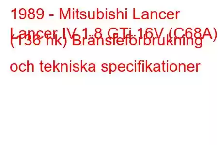 1989 - Mitsubishi Lancer
Lancer IV 1.8 GTi 16V (C68A) (136 hk) Bränsleförbrukning och tekniska specifikationer