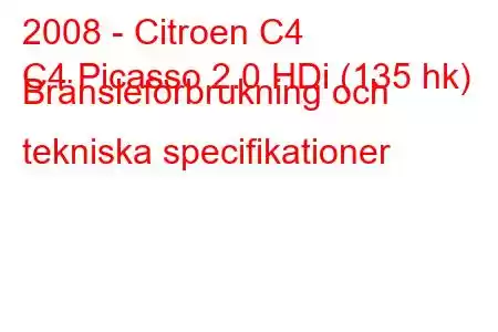 2008 - Citroen C4
C4 Picasso 2.0 HDi (135 hk) Bränsleförbrukning och tekniska specifikationer