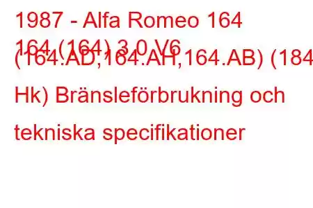 1987 - Alfa Romeo 164
164 (164) 3.0 V6 (164.AD,164.AH,164.AB) (184 Hk) Bränsleförbrukning och tekniska specifikationer