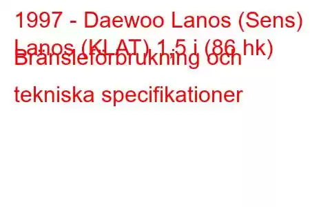 1997 - Daewoo Lanos (Sens)
Lanos (KLAT) 1,5 i (86 hk) Bränsleförbrukning och tekniska specifikationer