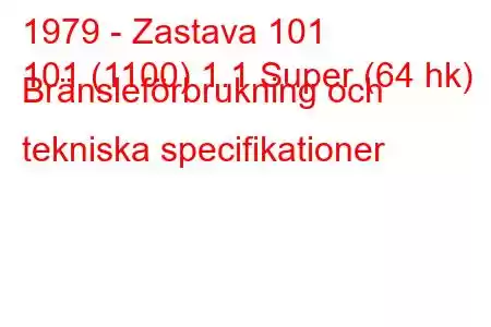 1979 - Zastava 101
101 (1100) 1.1 Super (64 hk) Bränsleförbrukning och tekniska specifikationer