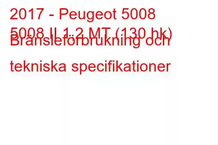 2017 - Peugeot 5008
5008 II 1,2 MT (130 hk) Bränsleförbrukning och tekniska specifikationer