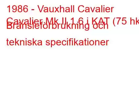 1986 - Vauxhall Cavalier
Cavalier Mk II 1.6 i KAT (75 hk) Bränsleförbrukning och tekniska specifikationer