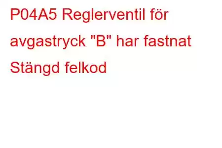 P04A5 Reglerventil för avgastryck 