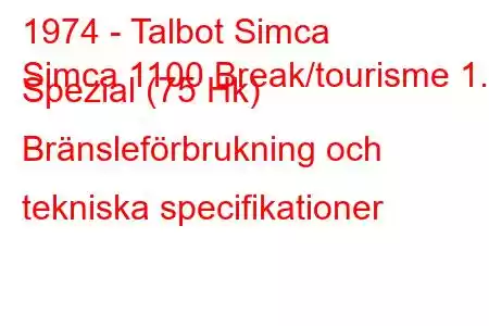 1974 - Talbot Simca
Simca 1100 Break/tourisme 1.3 Spezial (75 Hk) Bränsleförbrukning och tekniska specifikationer