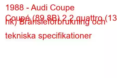 1988 - Audi Coupe
Coupé (89.8B) 2.2 quattro (136 hk) Bränsleförbrukning och tekniska specifikationer