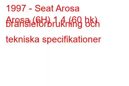 1997 - Seat Arosa
Arosa (6H) 1,4 (60 hk) bränsleförbrukning och tekniska specifikationer