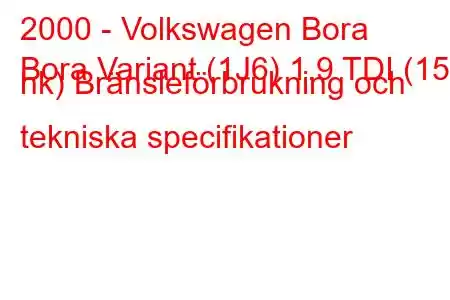 2000 - Volkswagen Bora
Bora Variant (1J6) 1.9 TDI (150 hk) Bränsleförbrukning och tekniska specifikationer