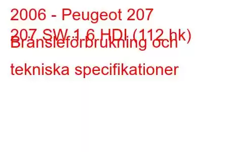 2006 - Peugeot 207
207 SW 1.6 HDI (112 hk) Bränsleförbrukning och tekniska specifikationer