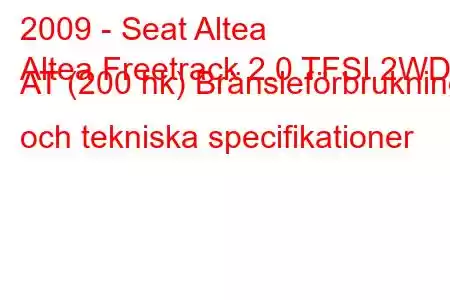 2009 - Seat Altea
Altea Freetrack 2.0 TFSI 2WD AT (200 hk) Bränsleförbrukning och tekniska specifikationer