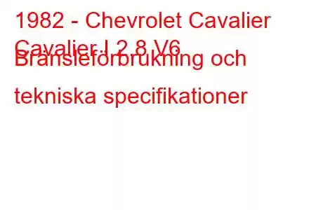 1982 - Chevrolet Cavalier
Cavalier I 2.8 V6 Bränsleförbrukning och tekniska specifikationer