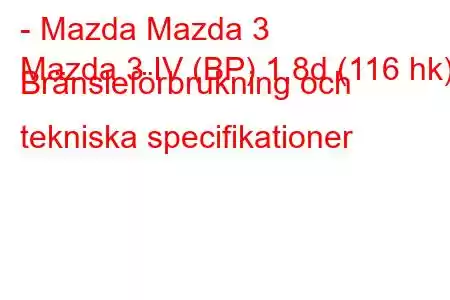 - Mazda Mazda 3
Mazda 3 IV (BP) 1,8d (116 hk) Bränsleförbrukning och tekniska specifikationer