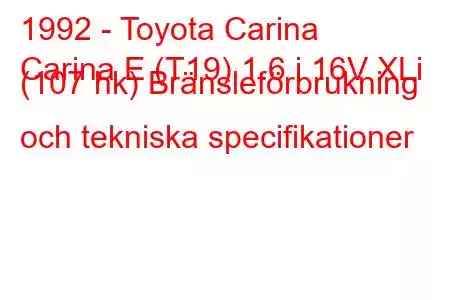 1992 - Toyota Carina
Carina E (T19) 1.6 i 16V XLi (107 hk) Bränsleförbrukning och tekniska specifikationer