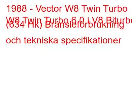 1988 - Vector W8 Twin Turbo
W8 Twin Turbo 6.0 i V8 Biturbo (634 Hk) Bränsleförbrukning och tekniska specifikationer