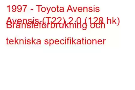 1997 - Toyota Avensis
Avensis (T22) 2.0 (128 hk) Bränsleförbrukning och tekniska specifikationer