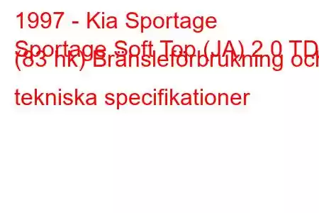 1997 - Kia Sportage
Sportage Soft Top (JA) 2.0 TD (83 hk) Bränsleförbrukning och tekniska specifikationer