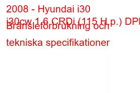 2008 - Hyundai i30
i30cw 1.6 CRDi (115 H.p.) DPF Bränsleförbrukning och tekniska specifikationer