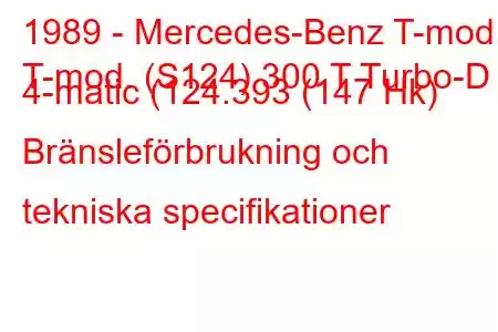 1989 - Mercedes-Benz T-mod.
T-mod. (S124) 300 T Turbo-D 4-matic (124.393 (147 Hk) Bränsleförbrukning och tekniska specifikationer