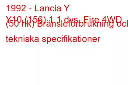 1992 - Lancia Y
Y10 (156) 1,1 dvs. Fire 4WD (50 hk) Bränsleförbrukning och tekniska specifikationer