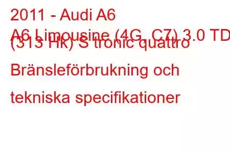 2011 - Audi A6
A6 Limousine (4G, C7) 3.0 TDI (313 Hk) S tronic quattro Bränsleförbrukning och tekniska specifikationer