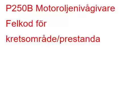 P250B Motoroljenivågivare Felkod för kretsområde/prestanda