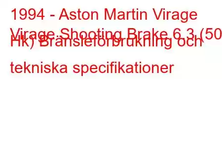 1994 - Aston Martin Virage
Virage Shooting Brake 6.3 (507 Hk) Bränsleförbrukning och tekniska specifikationer