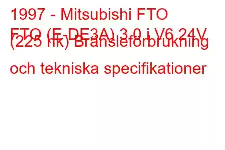 1997 - Mitsubishi FTO
FTO (E-DE3A) 3.0 i V6 24V (225 hk) Bränsleförbrukning och tekniska specifikationer