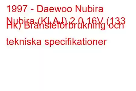 1997 - Daewoo Nubira
Nubira (KLAJ) 2.0 16V (133 Hk) Bränsleförbrukning och tekniska specifikationer