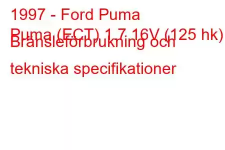 1997 - Ford Puma
Puma (ECT) 1.7 16V (125 hk) Bränsleförbrukning och tekniska specifikationer