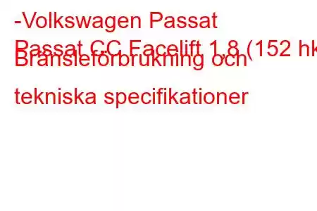 -Volkswagen Passat
Passat CC Facelift 1,8 (152 hk) Bränsleförbrukning och tekniska specifikationer