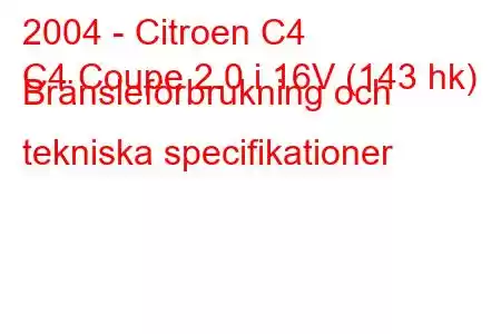 2004 - Citroen C4
C4 Coupe 2.0 i 16V (143 hk) Bränsleförbrukning och tekniska specifikationer