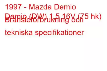 1997 - Mazda Demio
Demio (DW) 1,5 16V (75 hk) Bränsleförbrukning och tekniska specifikationer