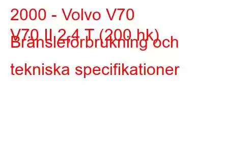 2000 - Volvo V70
V70 II 2,4 T (200 hk) Bränsleförbrukning och tekniska specifikationer